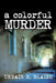 A Colorful Murder by Urbain B. Blaise