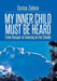 My Inner Child Must Be Heard: From Despair to Dancing on the Clouds by Corina Zalace