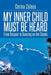 My Inner Child Must Be Heard: From Despair to Dancing on the Clouds by Corina Zalace