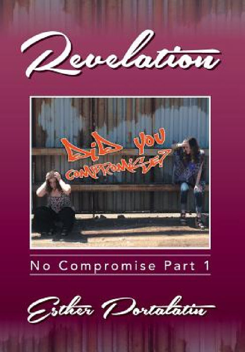 Revelation: No Compromise Part 1 by Esther Portalatin