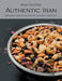 Authentic Iran: Modern Presentation of Ancient Recipes by Soraya Vatandoust