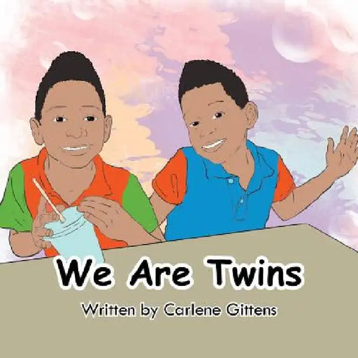 We Are Twins by Carlene Gittens