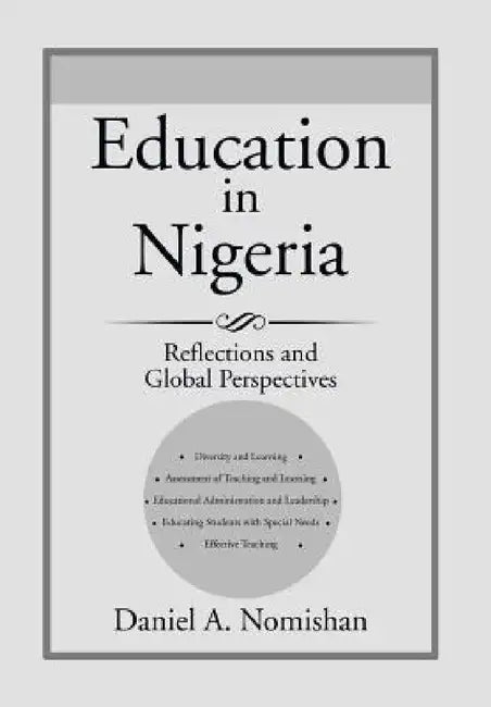 Education in Nigeria: Reflections and Global Perspectives by Daniel a. Nomishan