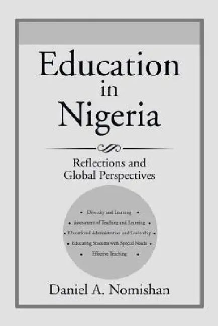 Education in Nigeria: Reflections and Global Perspectives by Daniel a. Nomishan