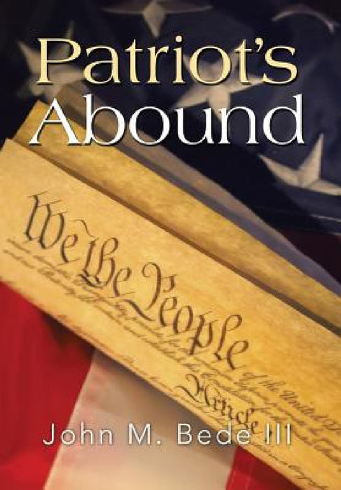 Patriot's Abound by III Bede John M.