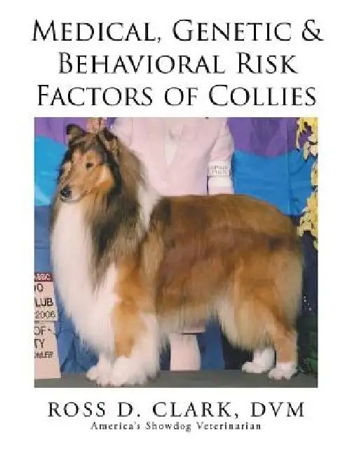 Medical, Genetic & Behavioral Risk Factors of Collies by DVM Ross D. Clark