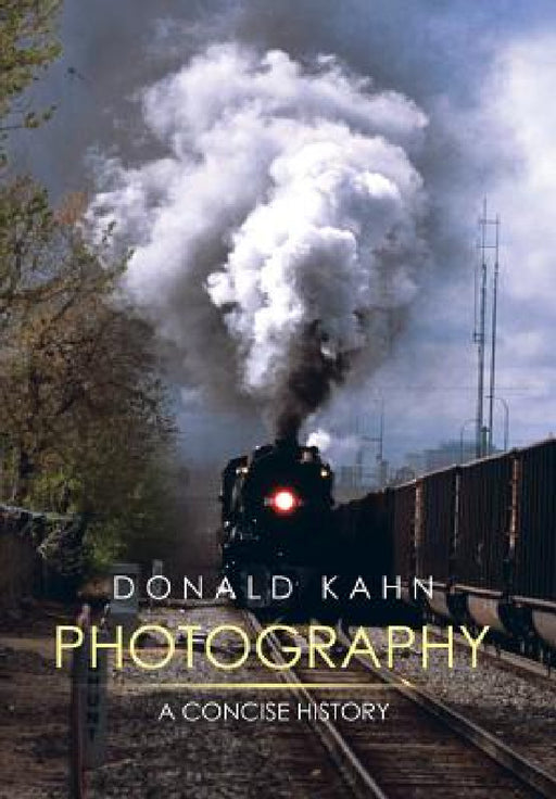 Photography: A Concise History by Donald Kahn