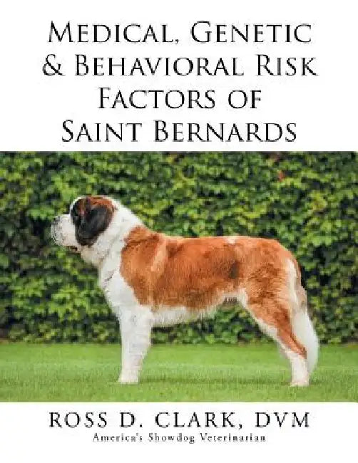 Medical, Genetic & Behavioral Risk Factors of Saint Bernards by Ross Clark