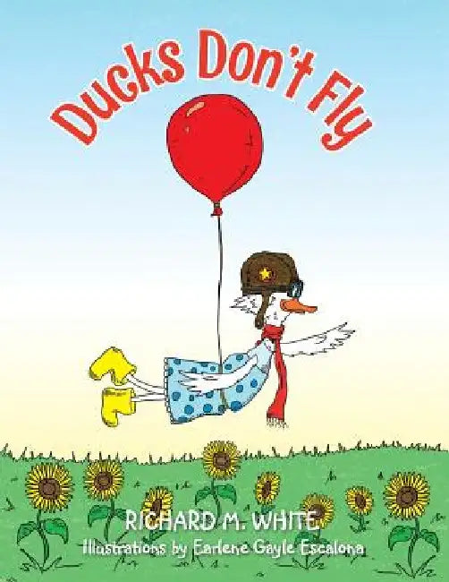 Ducks Don't Fly by Richard M. White