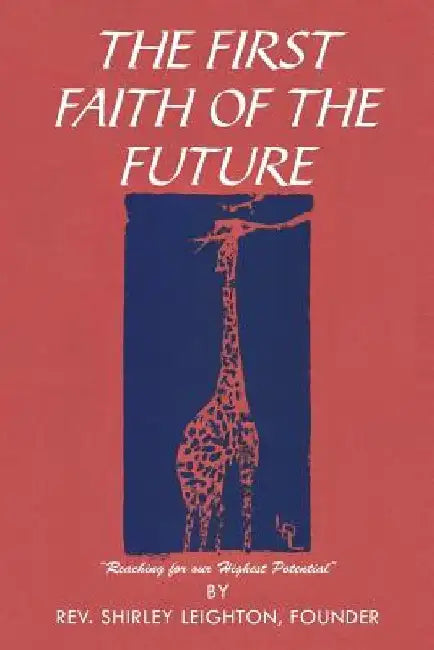The First Faith of the Future by Shirley Leighton Founder