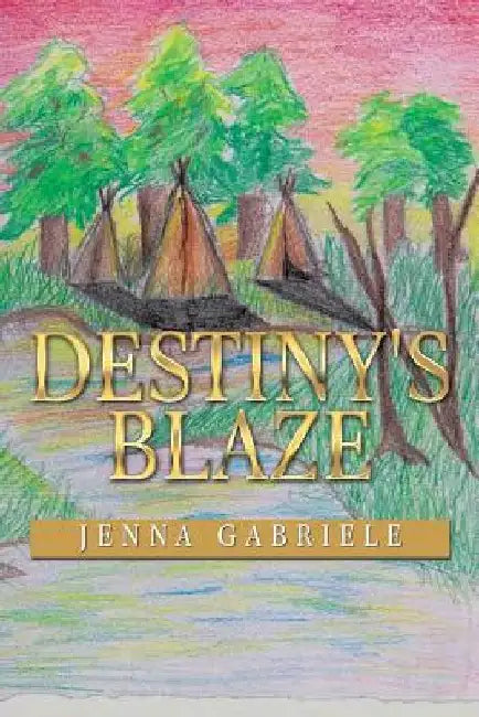 Destiny's Blaze by Jenna Gabriele