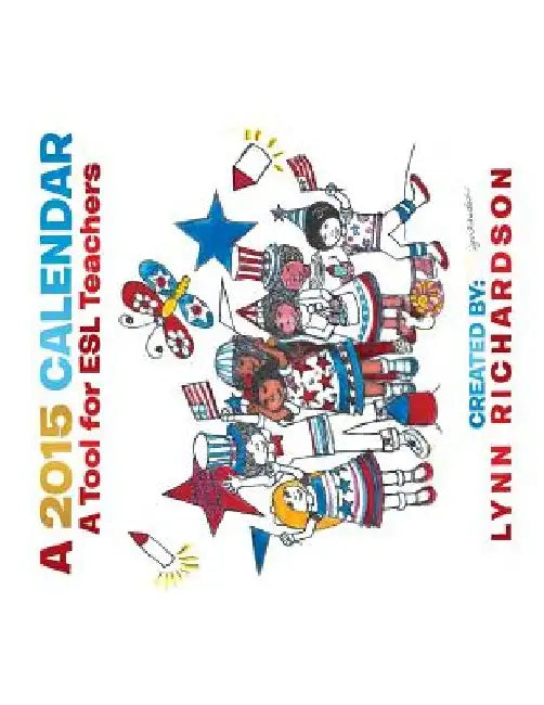 A 2015 Calendar: A Tool for ESL Teachers by Lynn Richardson