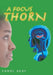A Focus Thorn by Carol Seay