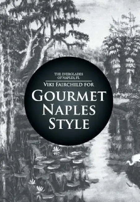 Gourmet Naples Style by Viki Fairchild