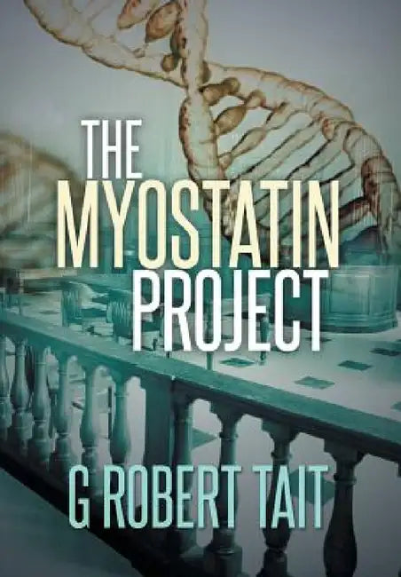 The Myostatin Project by G. Robert Tait