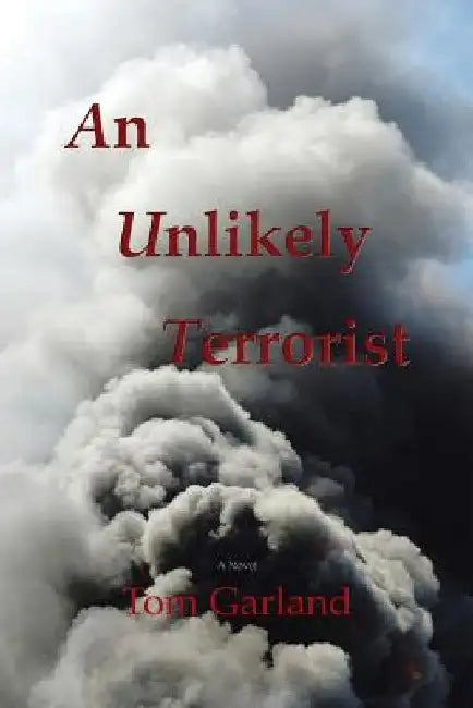 An Unlikely Terrorist by Tom Garland