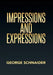 Impressions and Expressions by George Schnaider