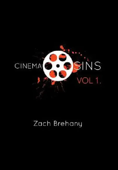 Cinema Sins: Volume 1 by Zach Brehany