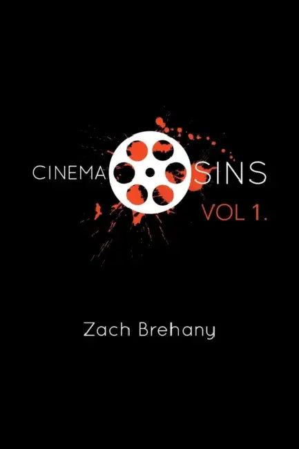 Cinema Sins: Volume 1 by Zach Brehany