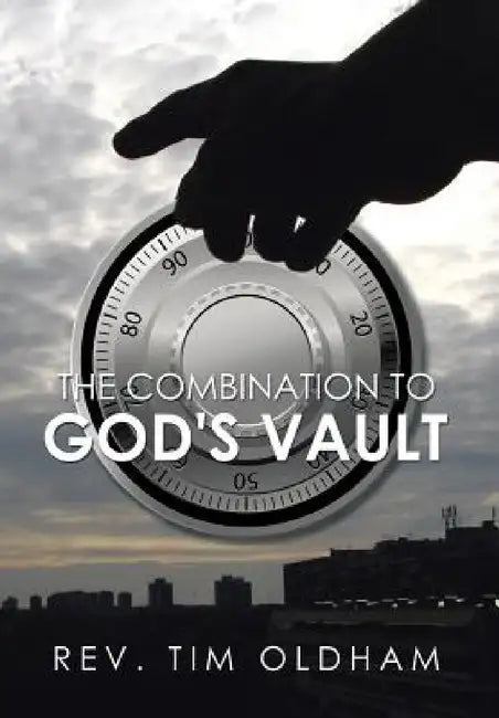 The Combination to God's Vault by Tim Oldham