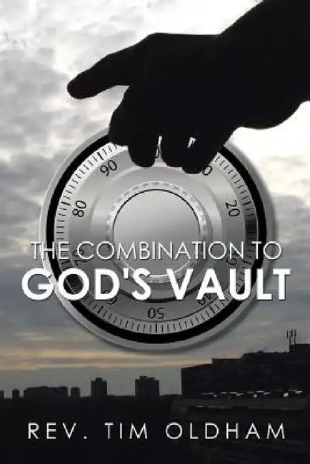 The Combination to God's Vault by Tim Oldham