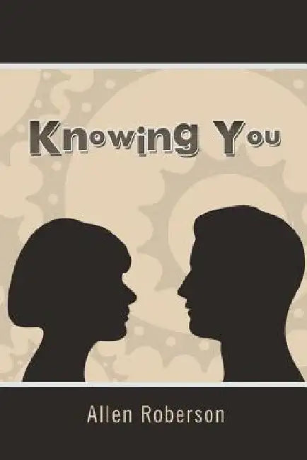 Knowing You by Allen Roberson