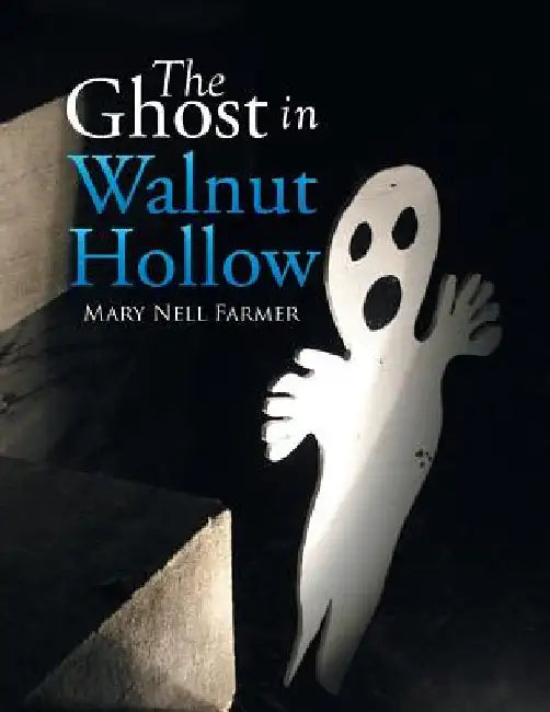 The Ghost in Walnut Hollow by Mary Nell Farmer