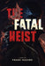 The Fatal Heist by Frank Hazard