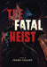 The Fatal Heist by Frank Hazard
