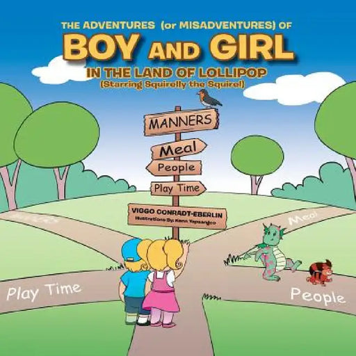 THE ADVENTURES (or MISADVENTURES) OF BOY AND GIRL IN THE LAND OF LOLLIPOP (Starring Squirelly the Squirel) by Viggo Conradt-Eberlin
