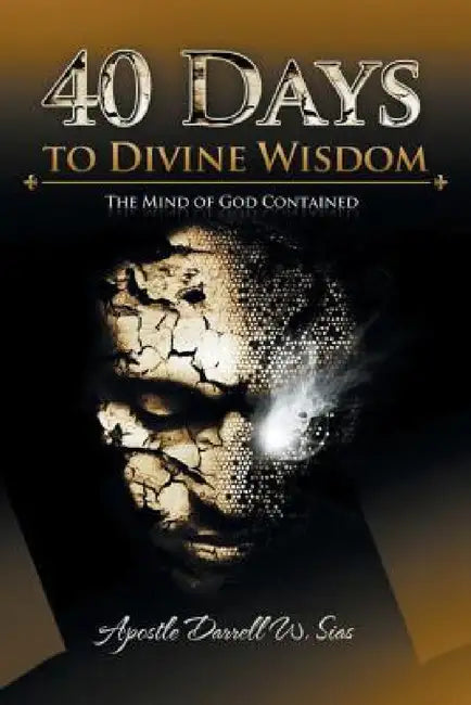 40 Days to Divine Wisdom: A Devotional Study by Darrell Sias