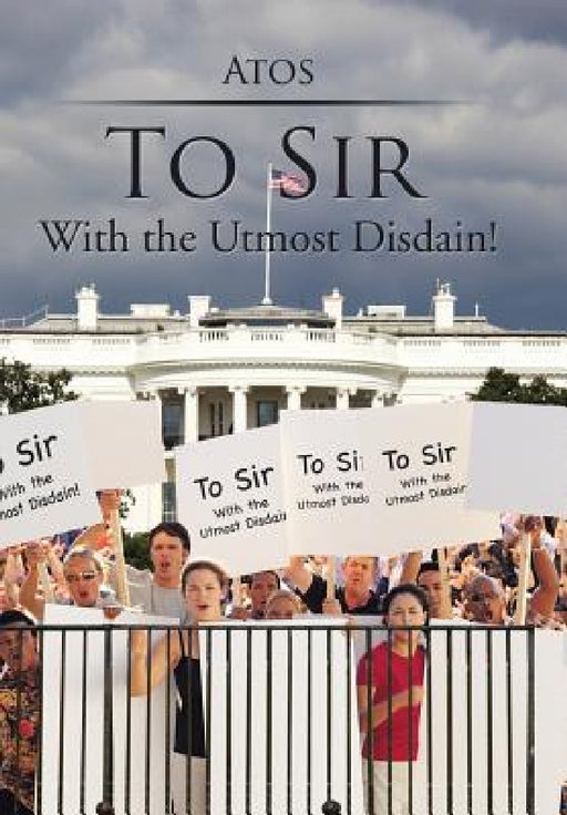 To Sir: With the Utmost Disdain! by Atos