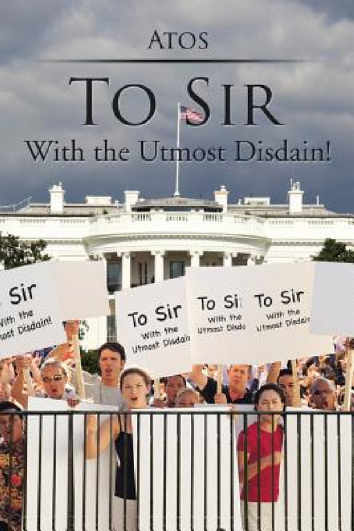 To Sir: With the Utmost Disdain! by Atos