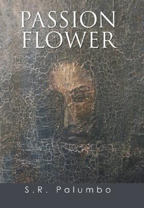 Passion Flower by S. R. Palumbo