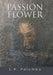 Passion Flower by S. R. Palumbo