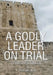 A Godly Leader on Trial: A Fresh Look at Nehemiah by R. Zarwulugbo Liberty