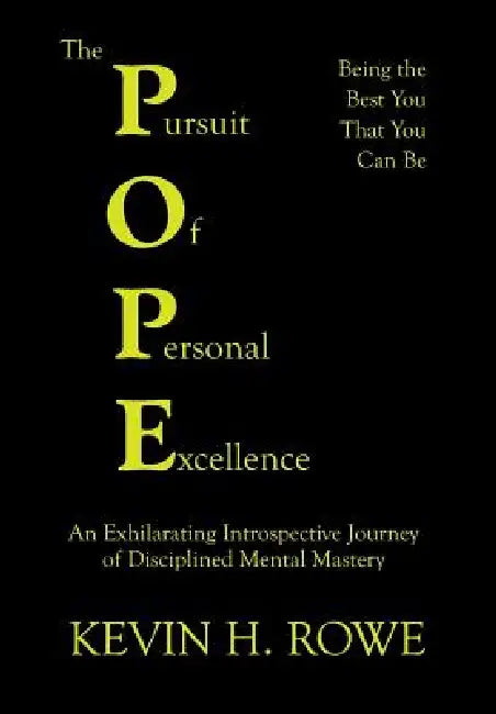 The Pursuit of Personal Excellence: The Pope by Kevin H. Rowe