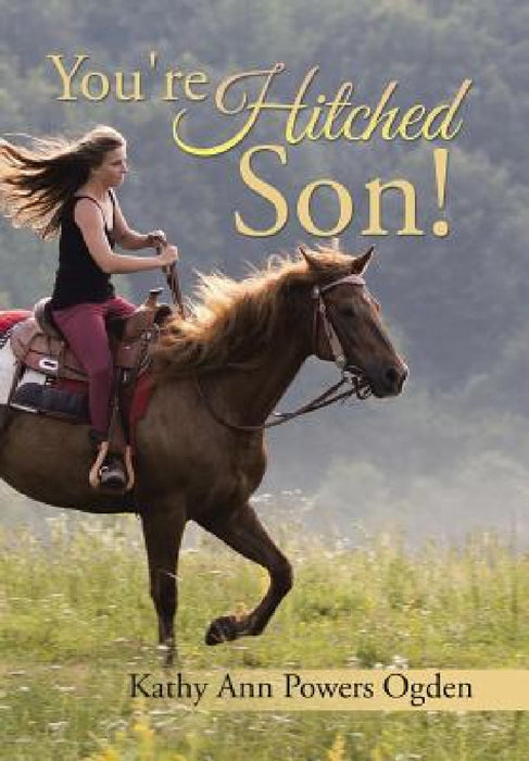 You're Hitched Son! by Kathy Ann Powers Ogden