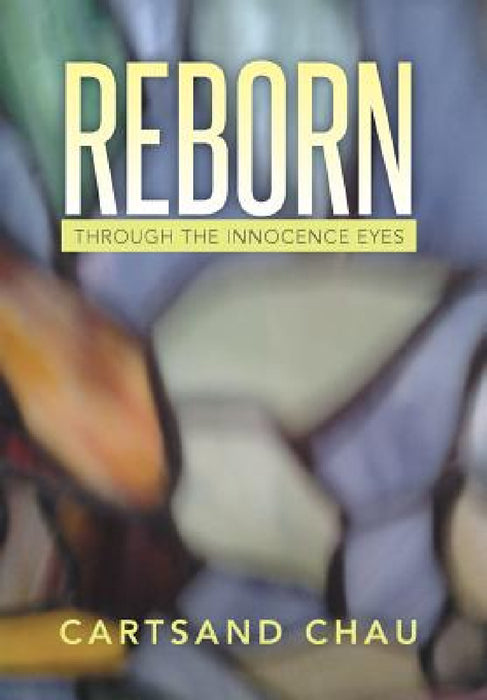Reborn: Through the Innocence Eyes by Cartsand Chau