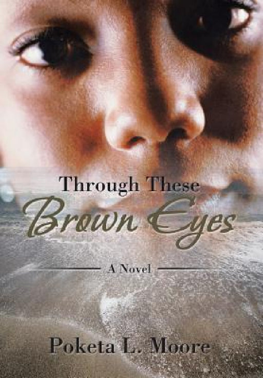 Through These Brown Eyes by Poketa L. Moore