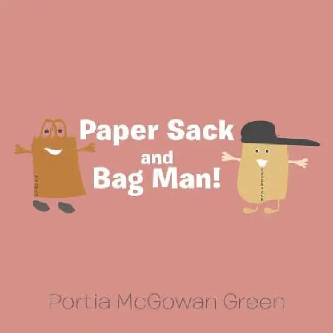 Paper Sack and Bag Man! by Portia McGowan Green