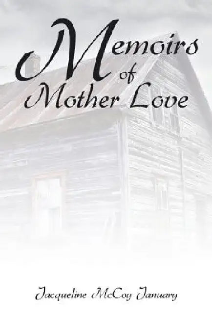 Memoirs of Mother Love by Jacqueline McCoy January