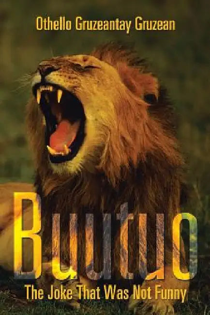 Buutuo: The Joke That Was Not Funny by Othello Gruzeantay Gruzean