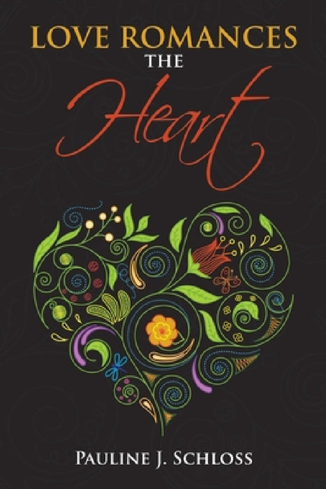 Love Romances the Heart by Pauline J. Schloss