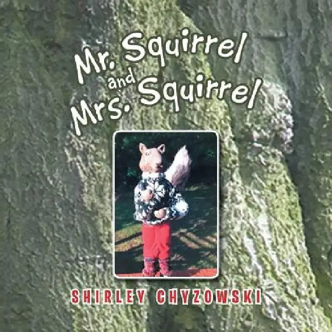 Mr. Squirrel and Mrs. Squirrel by Shirley Chyzowski