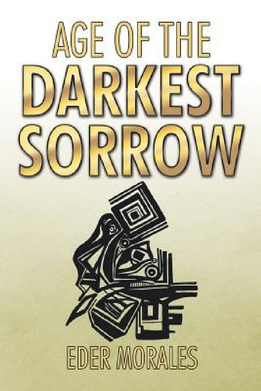 Age of the Darkest Sorrow by Eder Morales