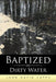 Baptized in Dirty Water by John David Capps
