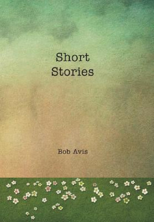 Short Stories by Bob Avis