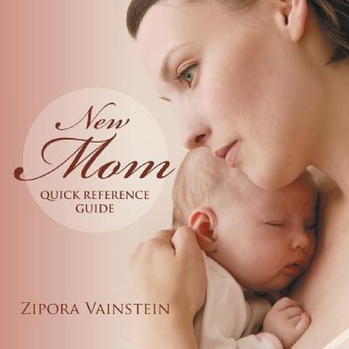 New Mom Quick Reference Guide by Zipora Vainstein