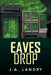Eaves Drop by J. A. Landry